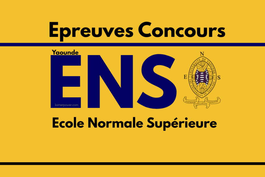 Epreuve concours ENS Yaounde Ecole normale supérieure