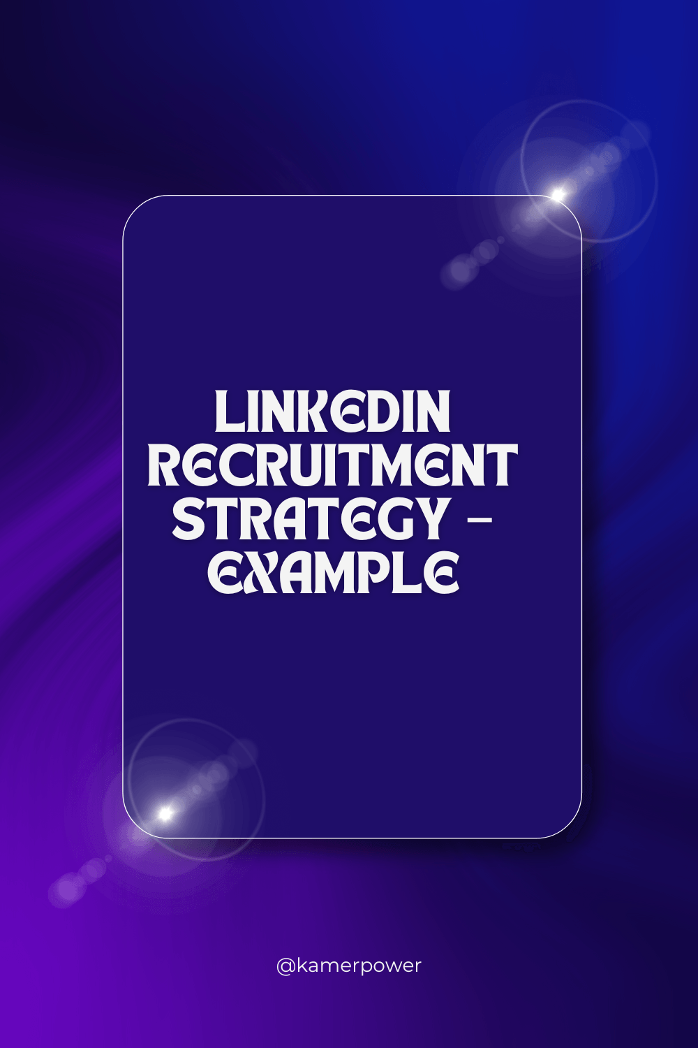 LinkedIn Recruitment Strategy example