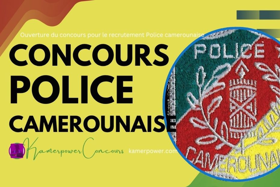 Concours de la police 5700 places à pourvoir - Police camerounaise 2026-2027 - concours police 2026 Cameroun