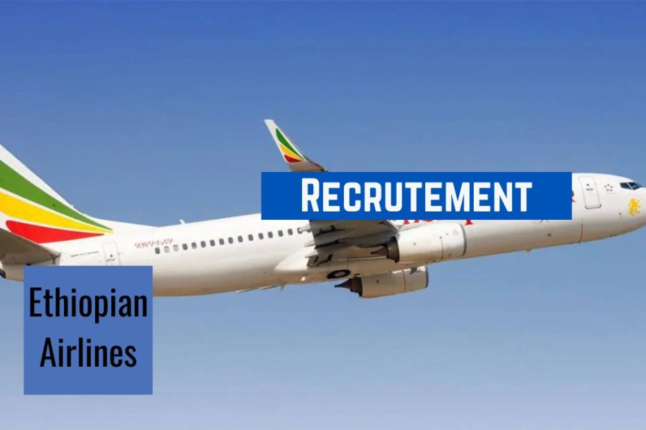 Offre de stages à Ethiopian Airlines Cameroon . Offre de stages Recrutement des Membres d’équipage stagiaires à Ethiopian Airlines