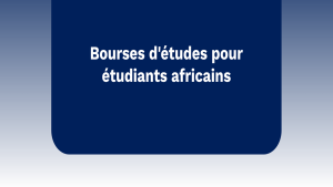 Bourses internationales entièrement financées pour étudiants africains bourses d'études gratuites pour étudiants africains 2026-2027