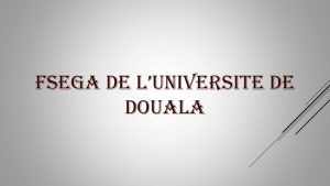 Faculté des Sciences Economiques et de Gestion Appliquée de l'université de Douala FSEGA