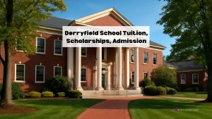 The Derryfield School Ranking Tuition, scholarships, Admission Programs 2026-2027