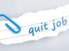 25 Good Reasons For Leaving A Job After 4 Months / 3 Months
