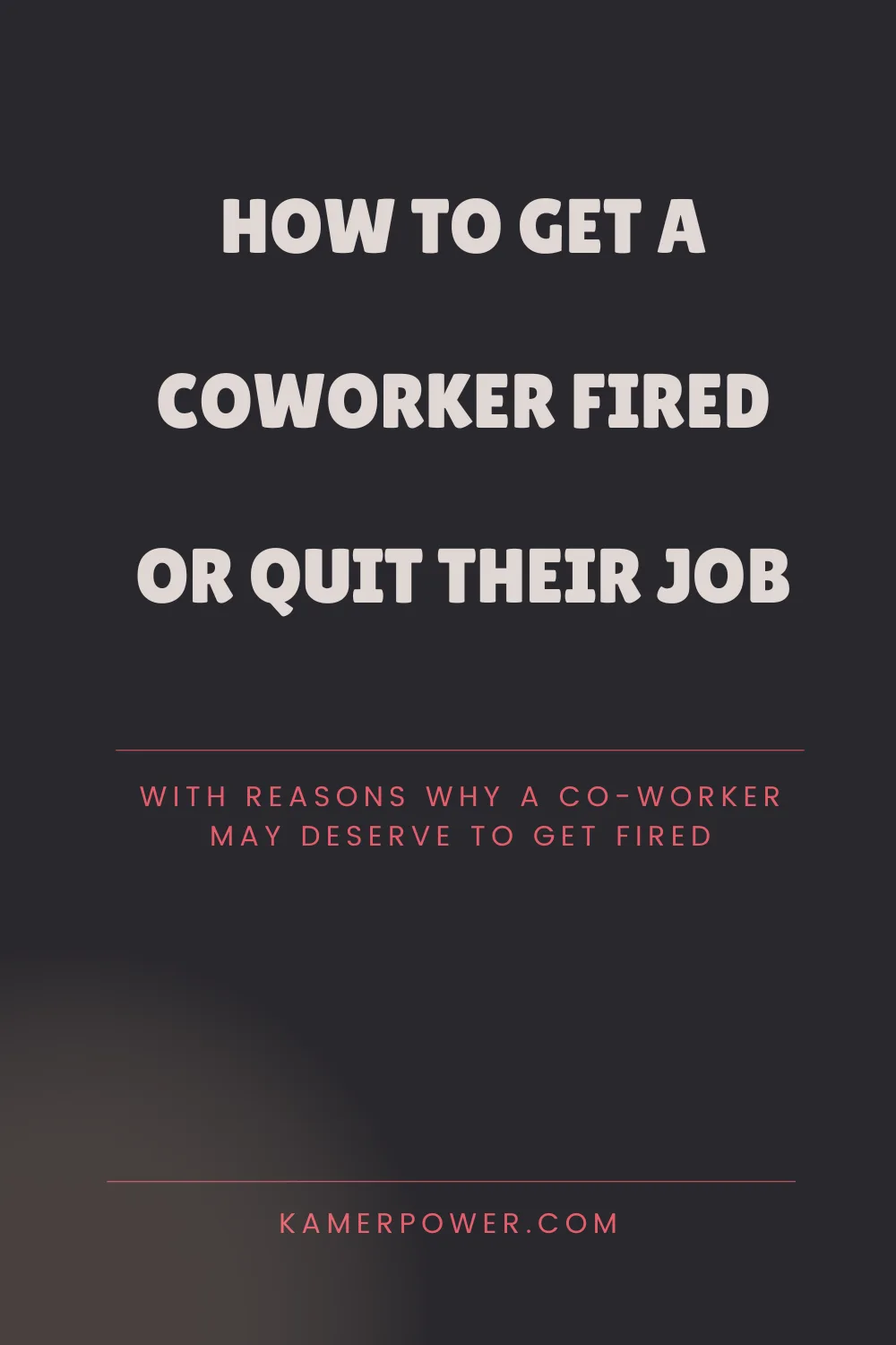 How To Get A Coworker Fired | How To Get A Co-worker To Quit Their Job