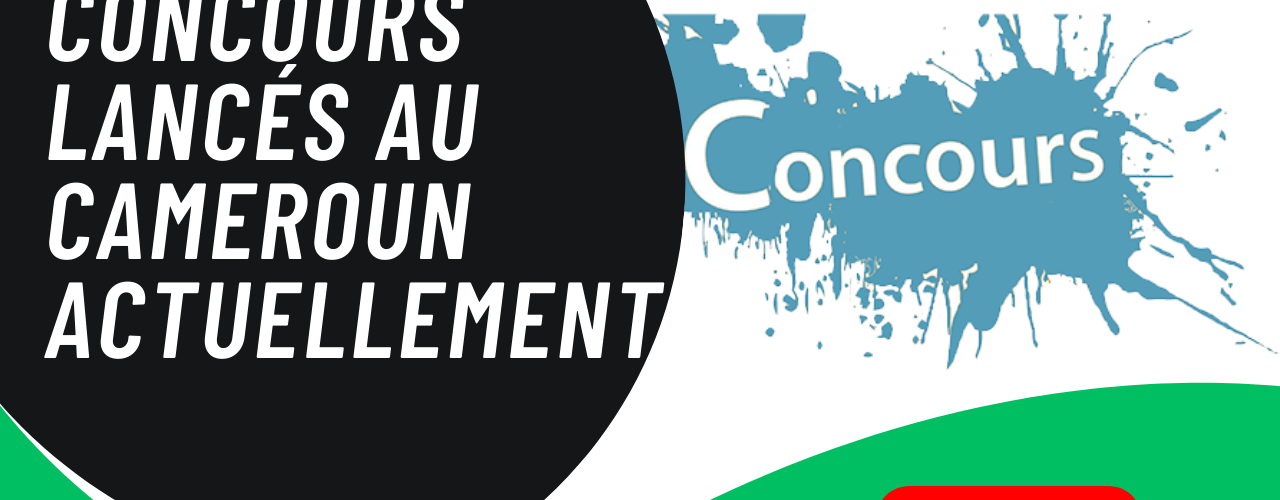 Concours lancés au Cameroun actuellement année académique 2026-2027 – la Liste des examens