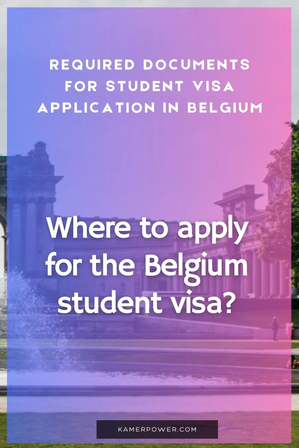 Requirements For Student Visa to Study in Belgium | Where to apply for the Belgium student visa